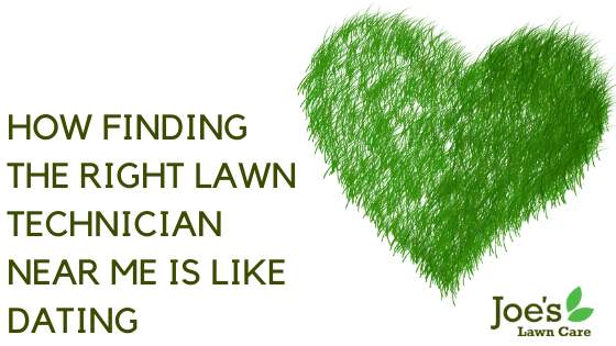 How Finding The Right Lawn Technician Near Me Is Like Dating