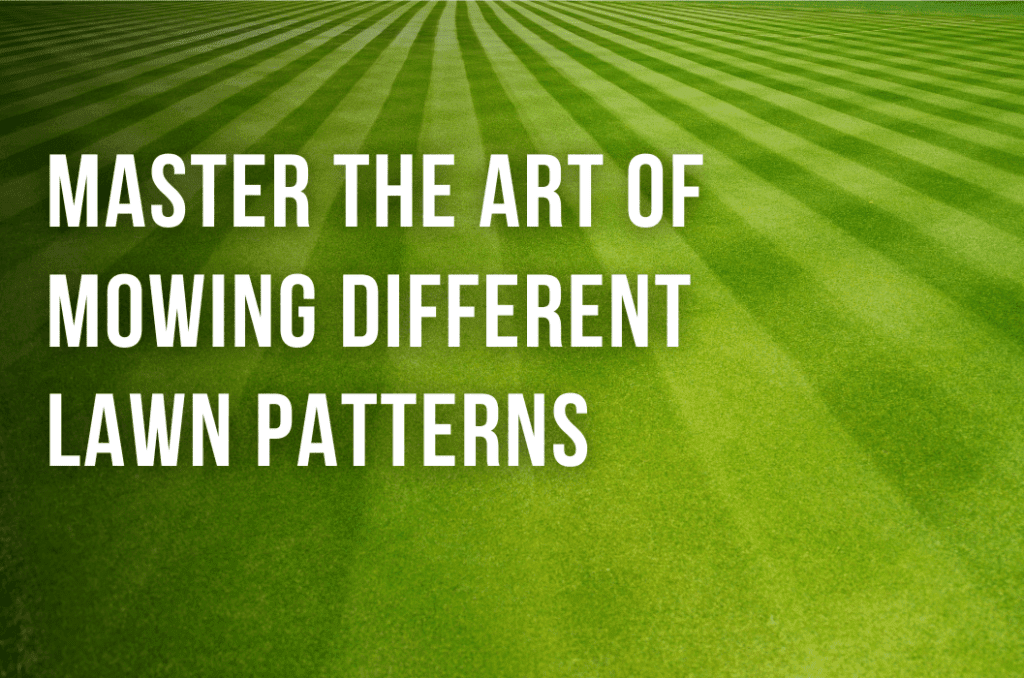 Master The Art of Mowing Different Lawn Patterns Joe's Lawn Care